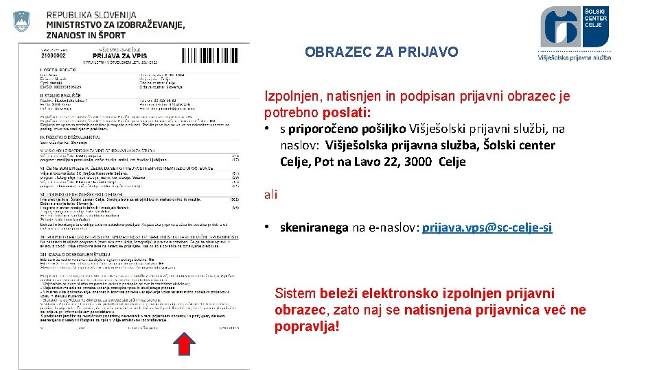 OBRAZEC ZA PRIJAVO Izpolnjen, natisnjen in podpisan prijavni obrazec je potrebno poslati: • s