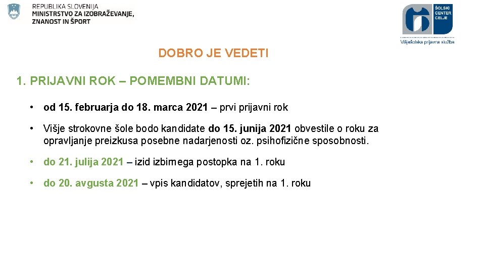 DOBRO JE VEDETI 1. PRIJAVNI ROK – POMEMBNI DATUMI: • od 15. februarja do