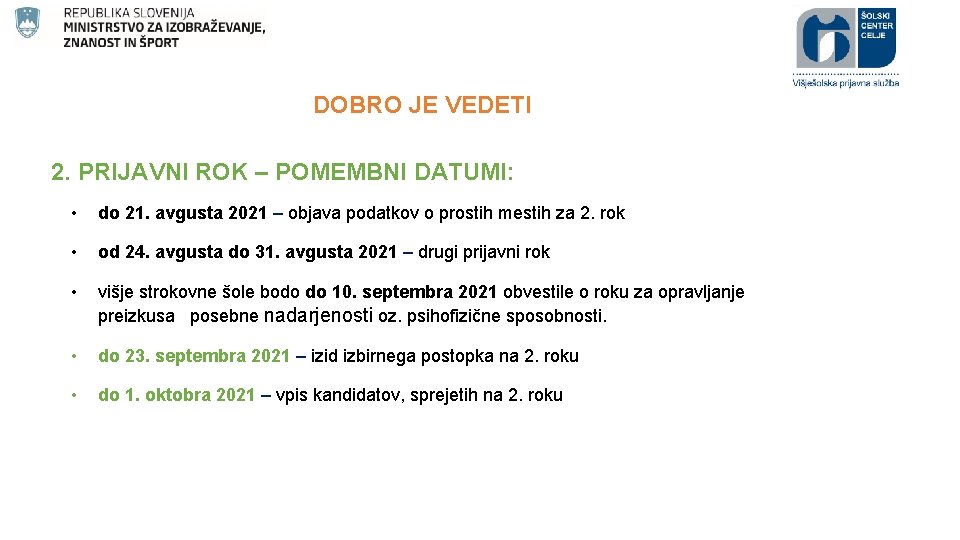 DOBRO JE VEDETI 2. PRIJAVNI ROK – POMEMBNI DATUMI: • do 21. avgusta 2021