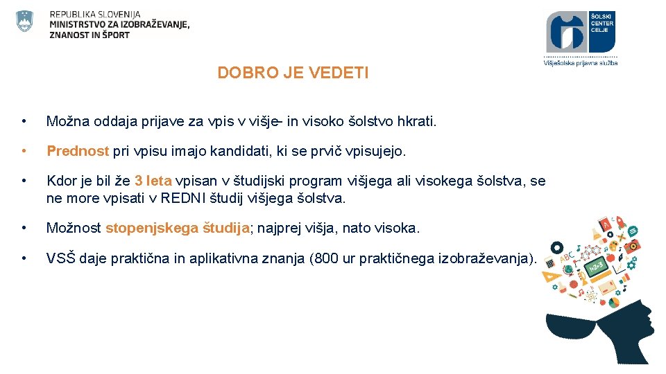 DOBRO JE VEDETI • Možna oddaja prijave za vpis v višje- in visoko šolstvo