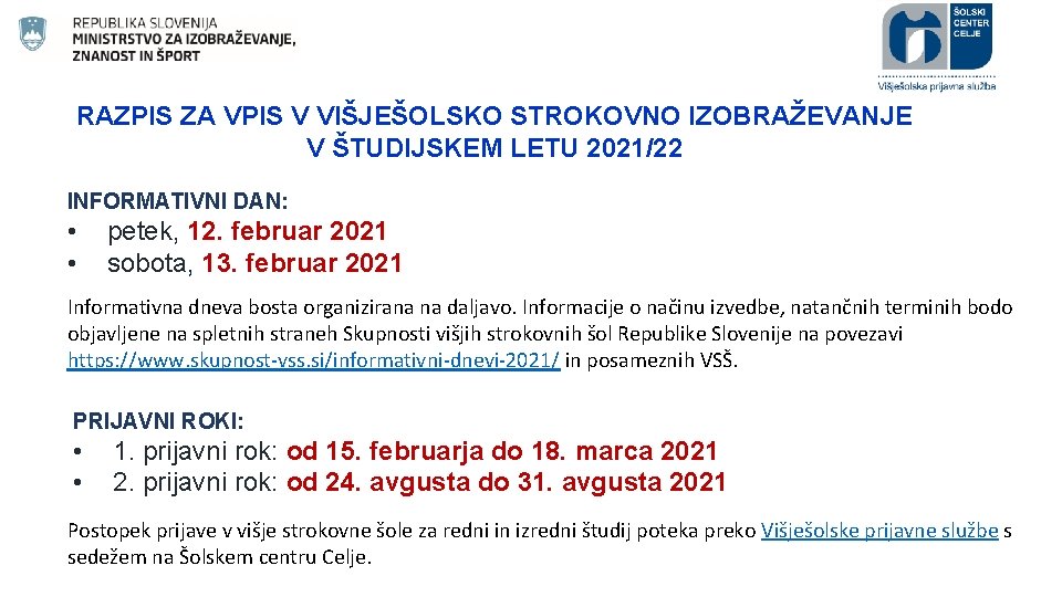 RAZPIS ZA VPIS V VIŠJEŠOLSKO STROKOVNO IZOBRAŽEVANJE V ŠTUDIJSKEM LETU 2021/22 INFORMATIVNI DAN: •