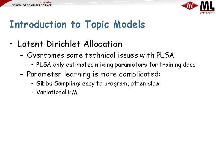 Introduction to Topic Models • Latent Dirichlet Allocation – Overcomes some technical issues with