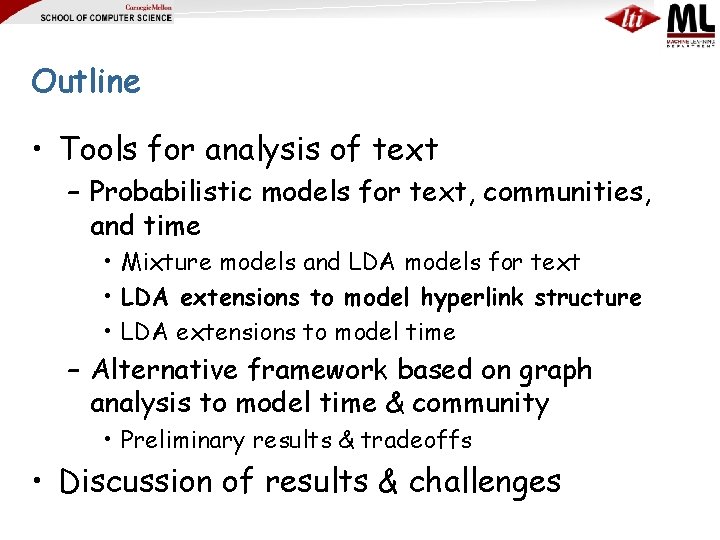 Outline • Tools for analysis of text – Probabilistic models for text, communities, and