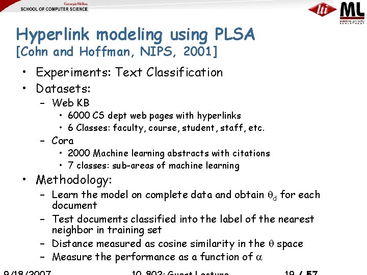 Hyperlink modeling using PLSA [Cohn and Hoffman, NIPS, 2001] • Experiments: Text Classification •