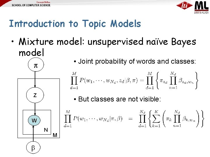 Introduction to Topic Models • Mixture model: unsupervised naïve Bayes model • Joint probability