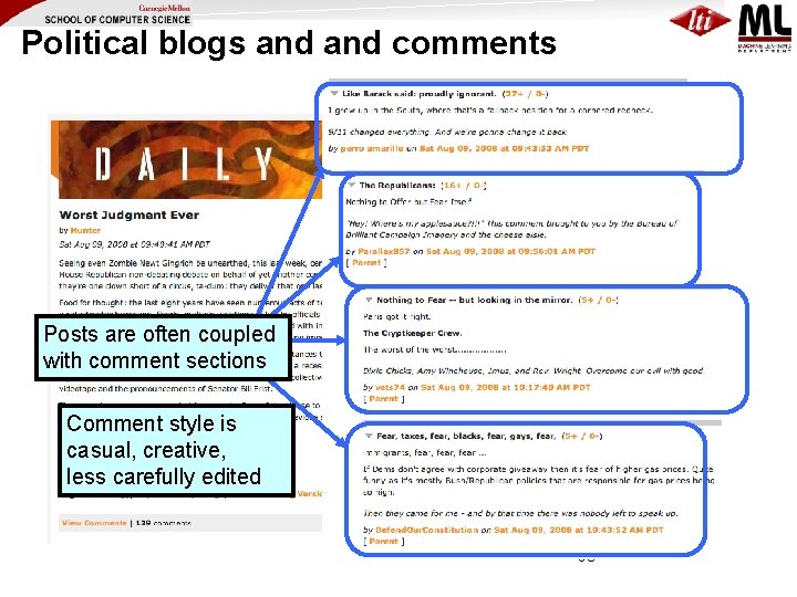 Political blogs and comments Posts are often coupled with comment sections Comment style is