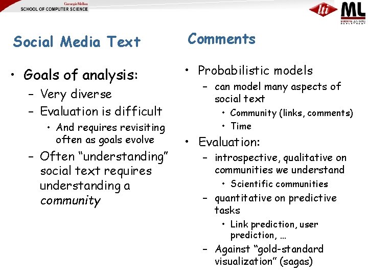 Social Media Text Comments • Goals of analysis: • Probabilistic models – Very diverse