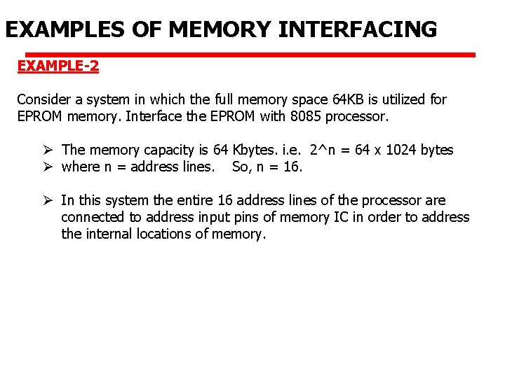 EXAMPLES OF MEMORY INTERFACING EXAMPLE-2 Consider a system in which the full memory space