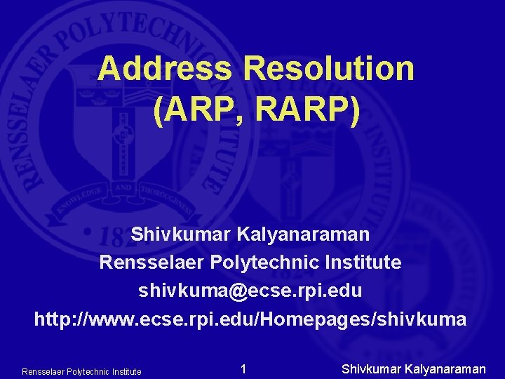 Address Resolution (ARP, RARP) Shivkumar Kalyanaraman Rensselaer Polytechnic Institute shivkuma@ecse. rpi. edu http: //www.