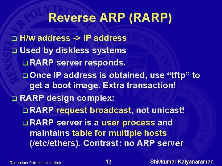 Reverse ARP (RARP) H/w address -> IP address q Used by diskless systems q