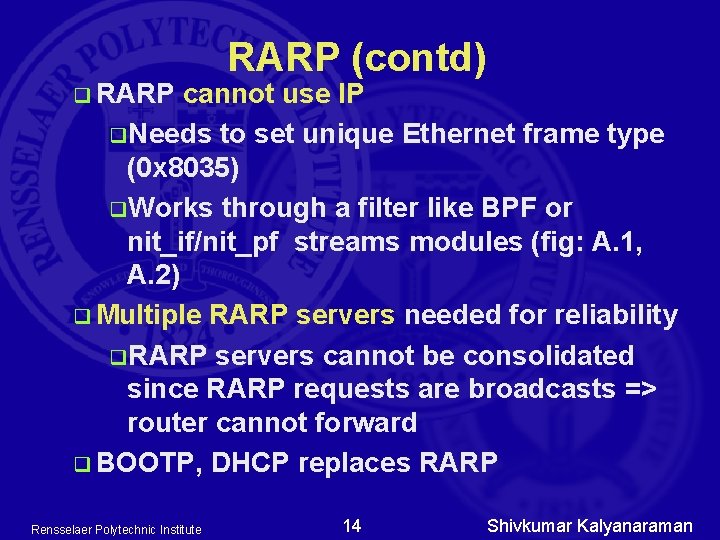 q RARP (contd) cannot use IP q. Needs to set unique Ethernet frame type