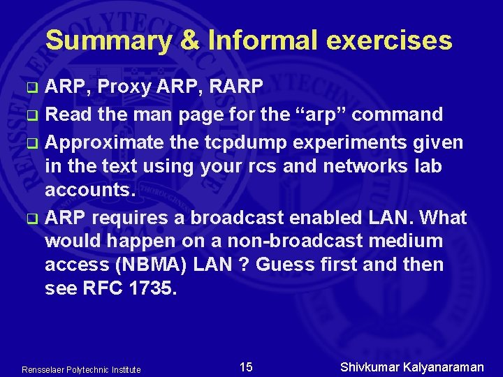 Summary & Informal exercises ARP, Proxy ARP, RARP q Read the man page for