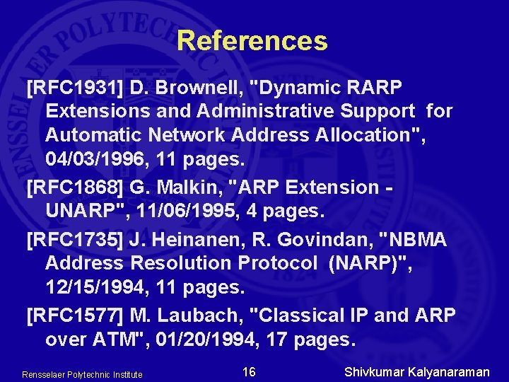 References [RFC 1931] D. Brownell, "Dynamic RARP Extensions and Administrative Support for Automatic Network