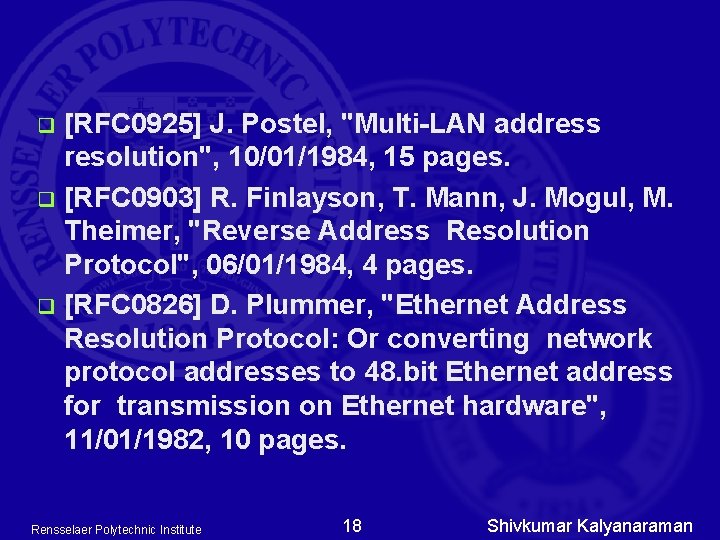 [RFC 0925] J. Postel, "Multi-LAN address resolution", 10/01/1984, 15 pages. q [RFC 0903] R.