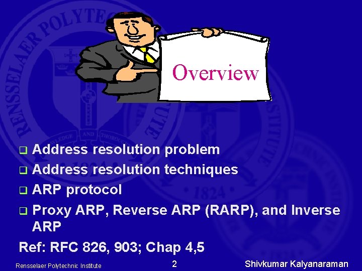 Overview Address resolution problem q Address resolution techniques q ARP protocol q Proxy ARP,