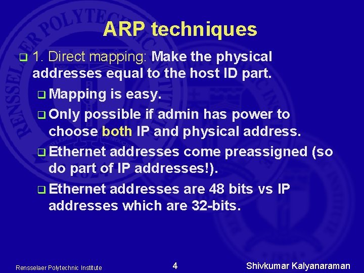 ARP techniques q 1. Direct mapping: Make the physical addresses equal to the host