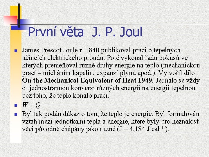 První věta J. P. Joul n n n James Prescot Joule r. 1840 publikoval