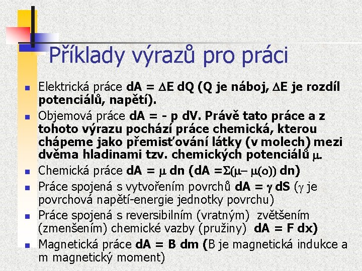 Příklady výrazů pro práci n n n Elektrická práce d. A = DE d.