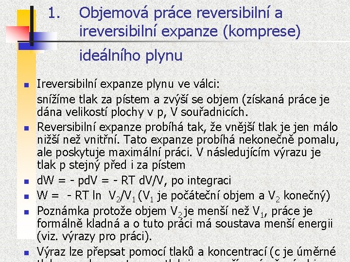 1. Objemová práce reversibilní a ireversibilní expanze (komprese) ideálního plynu n n n Ireversibilní