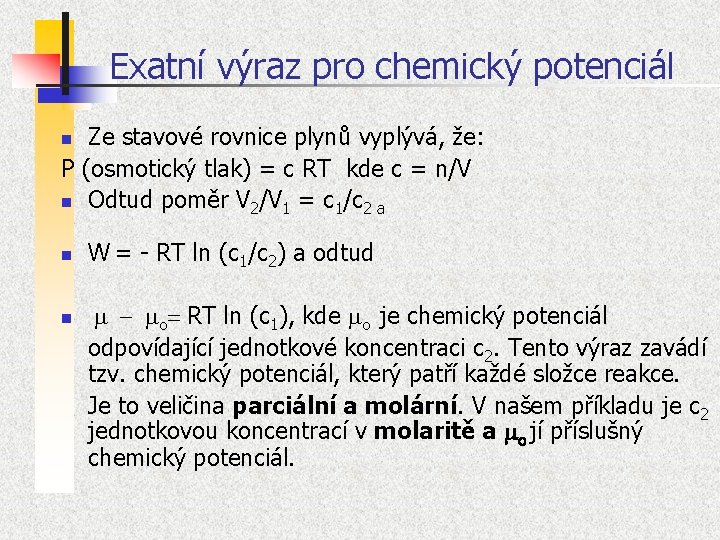 Exatní výraz pro chemický potenciál Ze stavové rovnice plynů vyplývá, že: P (osmotický tlak)