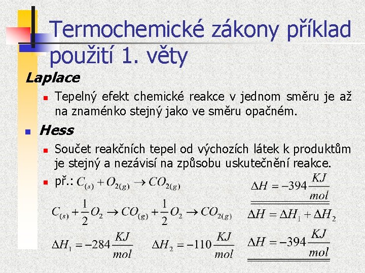 Termochemické zákony příklad použití 1. věty Laplace n n Tepelný efekt chemické reakce v