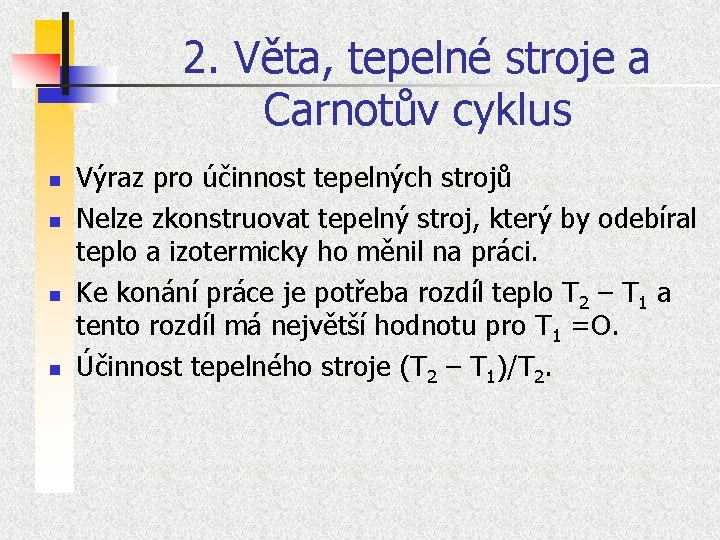 2. Věta, tepelné stroje a Carnotův cyklus n n Výraz pro účinnost tepelných strojů