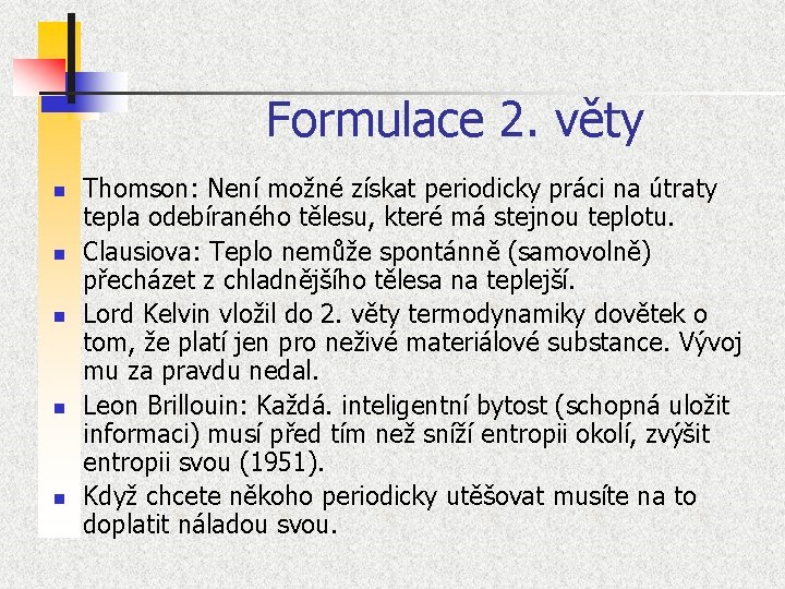 Formulace 2. věty n n n Thomson: Není možné získat periodicky práci na útraty