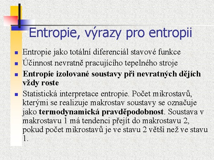 Entropie, výrazy pro entropii n n Entropie jako totální diferenciál stavové funkce Účinnost nevratně