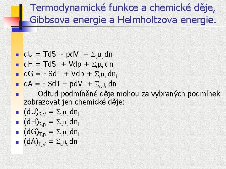 Termodynamické funkce a chemické děje, Gibbsova energie a Helmholtzova energie. n n n n