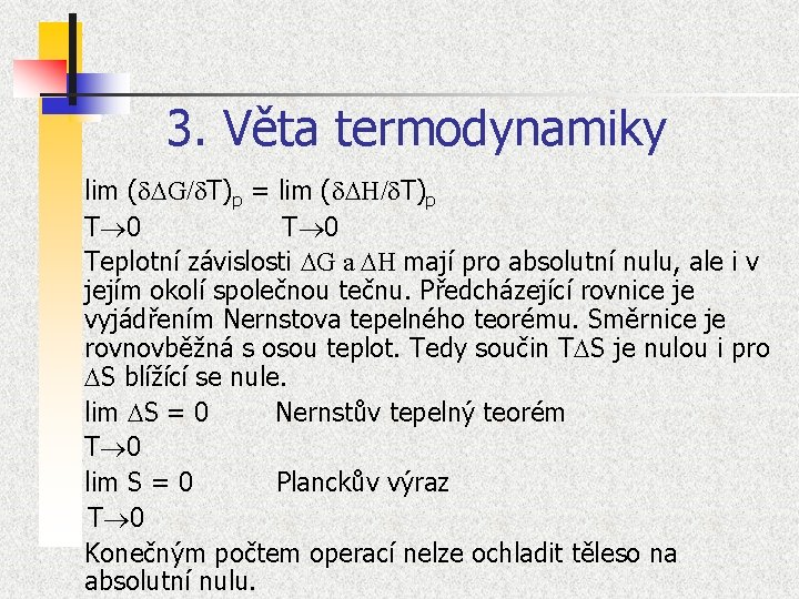 3. Věta termodynamiky lim (d. DG/d. T)p = lim (d. DH/d. T)p T 0