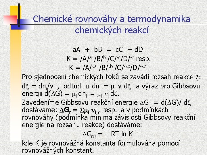 Chemické rovnováhy a termodynamika chemických reakcí a. A + b. B = c. C