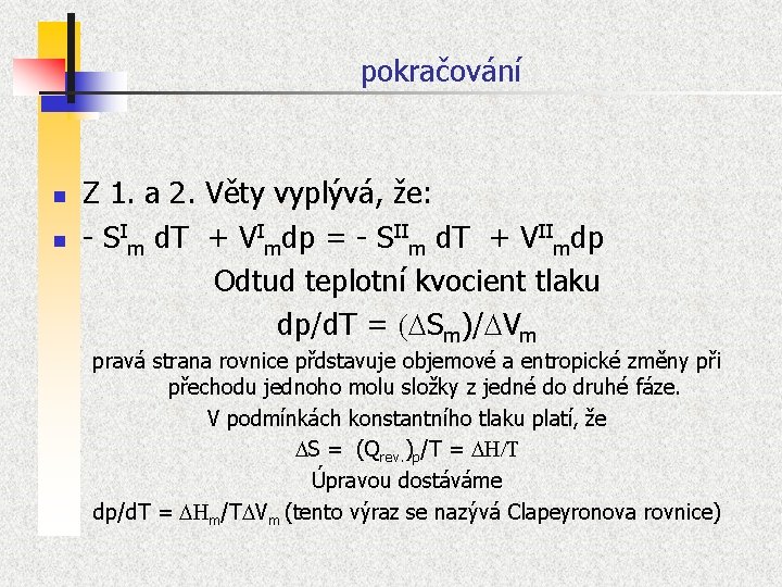 pokračování n n Z 1. a 2. Věty vyplývá, že: - SIm d. T