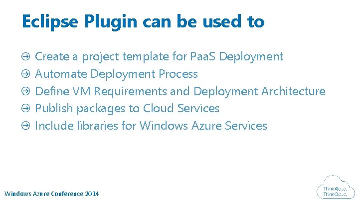 Eclipse Plugin can be used to Create a project template for Paa. S Deployment Eclipse Plugin can be used to Create a project template for Paa. S Deployment