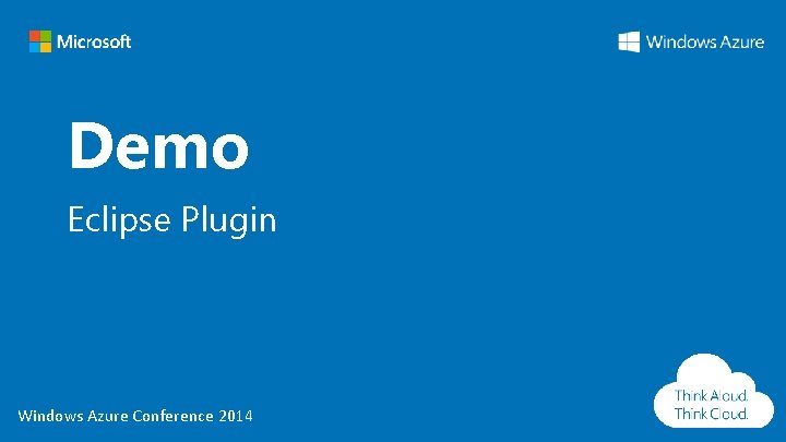 Demo Eclipse Plugin Windows Azure Conference 2014 Demo Eclipse Plugin Windows Azure Conference 2014