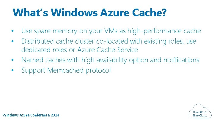What’s Windows Azure Cache? • • Use spare memory on your VMs as high-performance What’s Windows Azure Cache? • • Use spare memory on your VMs as high-performance