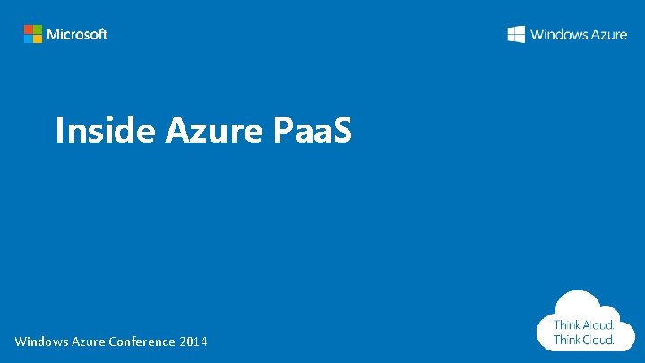Inside Azure Paa. S Windows Azure Conference 2014 Inside Azure Paa. S Windows Azure Conference 2014