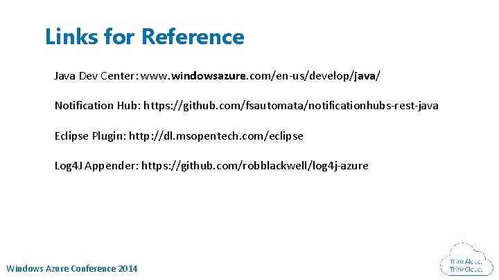 Links for Reference Java Dev Center: www. windowsazure. com/en-us/develop/java/ Notification Hub: https: //github. com/fsautomata/notificationhubs-rest-java Links for Reference Java Dev Center: www. windowsazure. com/en-us/develop/java/ Notification Hub: https: //github. com/fsautomata/notificationhubs-rest-java