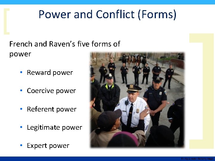 [ Power and Conflict (Forms) French and Raven’s five forms of power • Reward