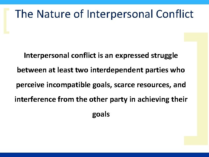 [ The Nature of Interpersonal Conflict Interpersonal conflict is an expressed struggle ] between