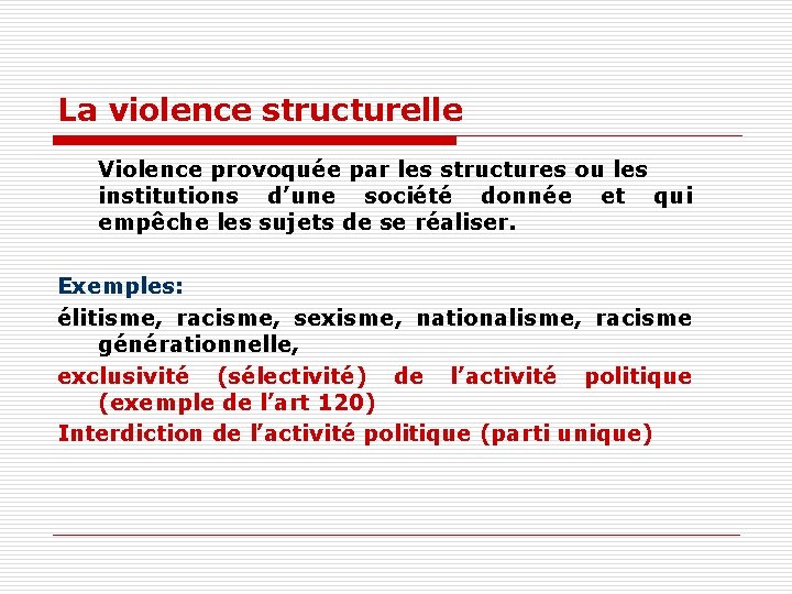 La violence structurelle Violence provoquée par les structures ou les institutions d’une société donnée