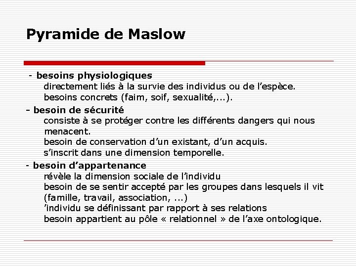 Pyramide de Maslow - besoins physiologiques directement liés à la survie des individus ou