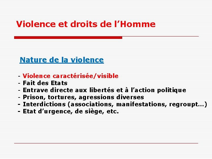 Violence et droits de l’Homme Nature de la violence - Violence caractérisée/visible Fait des