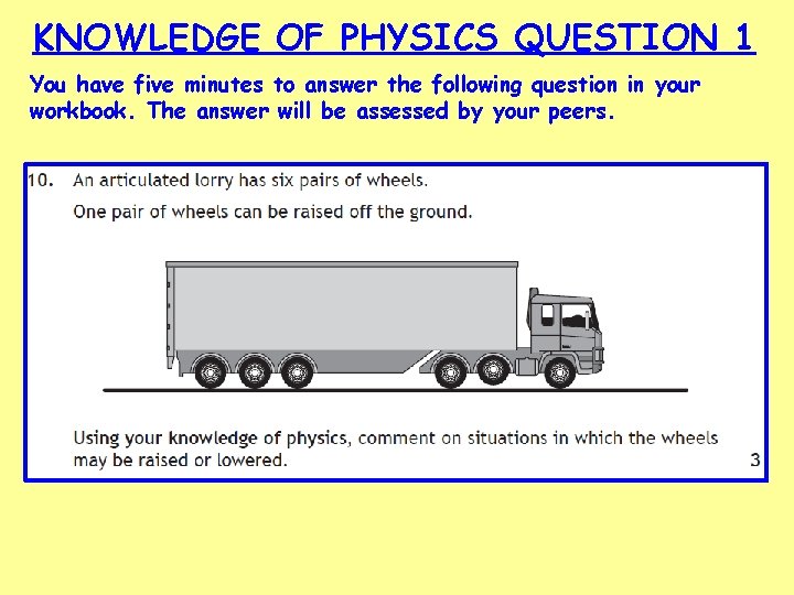 KNOWLEDGE OF PHYSICS QUESTION 1 You have five minutes to answer the following question