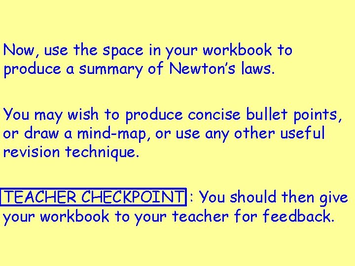 Now, use the space in your workbook to produce a summary of Newton’s laws.