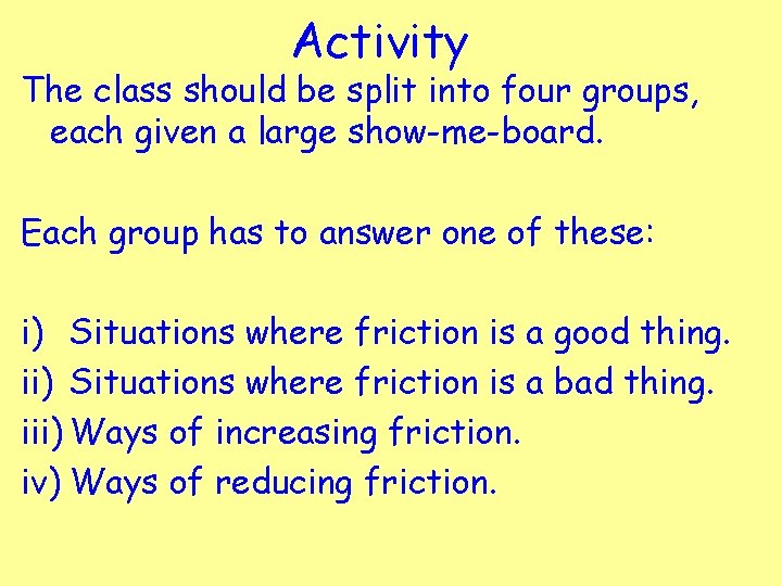 Activity The class should be split into four groups, each given a large show-me-board.