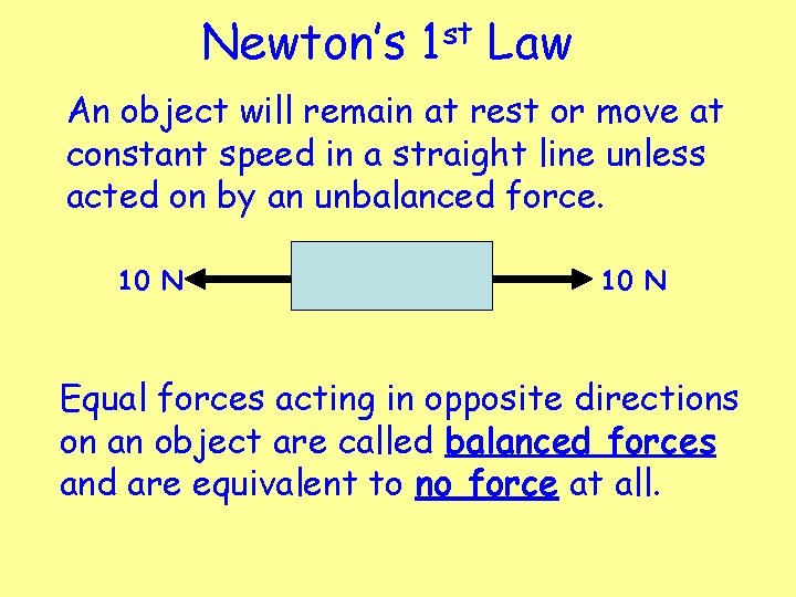 Newton’s st 1 Law An object will remain at rest or move at constant