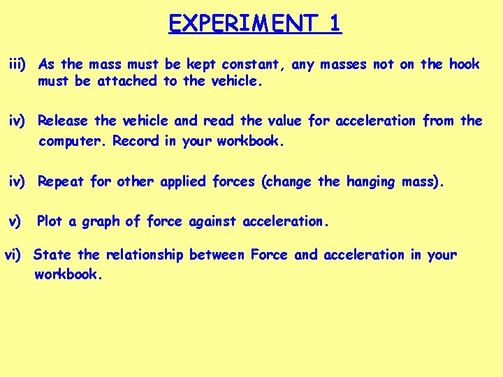 EXPERIMENT 1 iii) As the mass must be kept constant, any masses not on