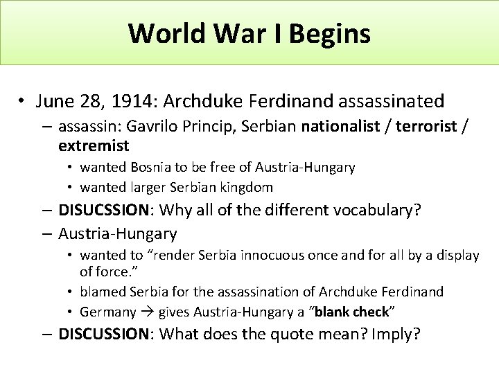 World War I Begins • June 28, 1914: Archduke Ferdinand assassinated – assassin: Gavrilo