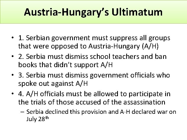 Austria-Hungary’s Ultimatum • 1. Serbian government must suppress all groups that were opposed to