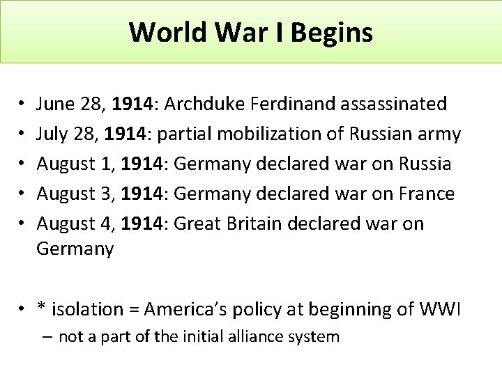 World War I Begins • • • June 28, 1914: Archduke Ferdinand assassinated July